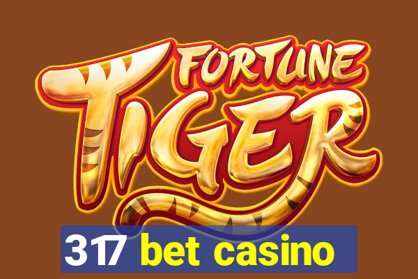 317 bet casino